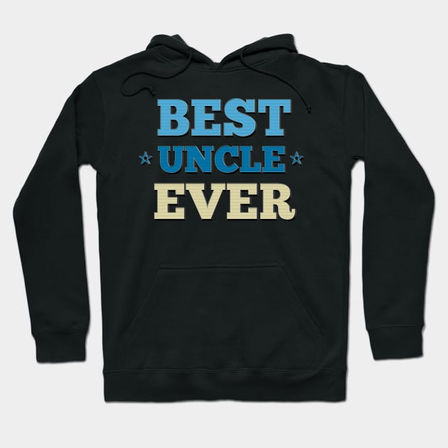 Best Uncle Ever - Typographic Design Hoodie by DankFutura